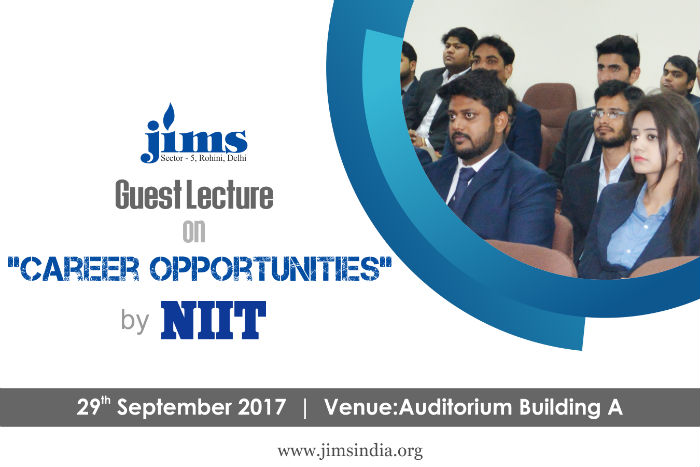 JIMS is organizing guest lecture session on Career Opportunities for BCA 1st year by NIIT on 29th September 2017.