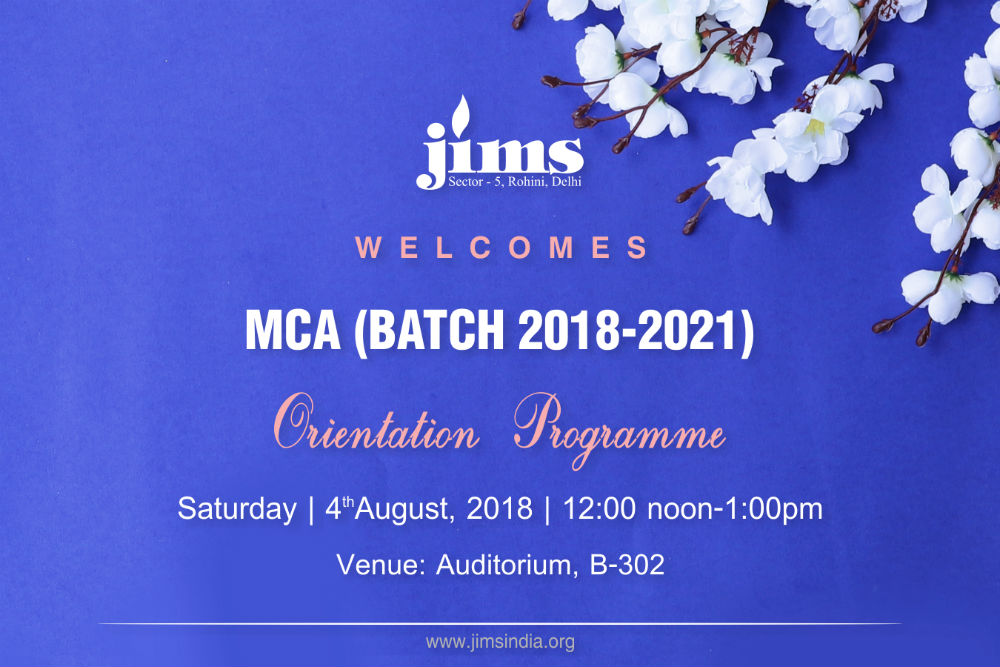 JIMS Rohini Cordially invites you to the Orientation Program of  2018-2021 Batch of MCA on 4th August 2018.