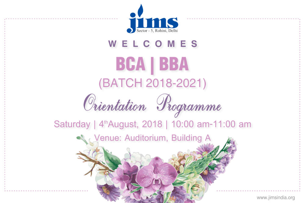 JIMS Rohini Cordially invites you to the Orientation Program of 2018-2021 batch of BCA & BBA on 4th August 2018.
