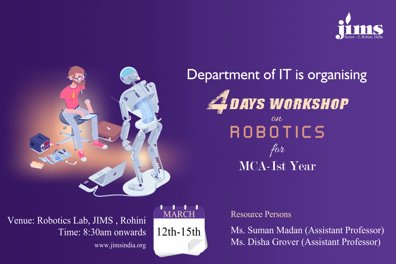 IT Department of JIMS Rohini is organizing 4 days workshop on Robotics for MCA-1st Year Students from 12th March to 15th March, 2019